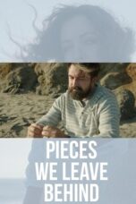 Nonton Film Pieces We Leave Behind (2023) Terbaru